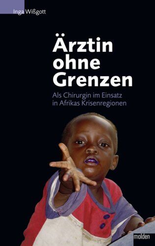 Inga Wissgott - Ärztin ohne Grenzen: Als Chirurgin im Einsatz in Afrikas Krisenregionen - Preis vom 04.10.2026 03:51:26 h