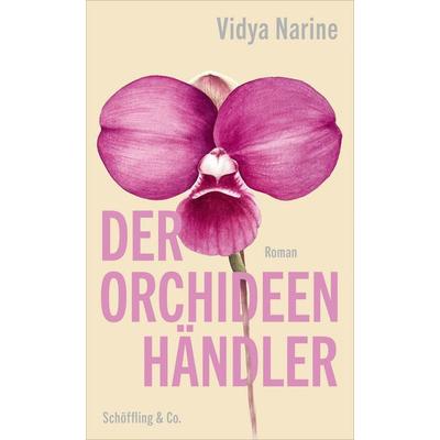 Der Orchideenhändler, Gebundene Ausgabe von Vidya Narine, Schöffling