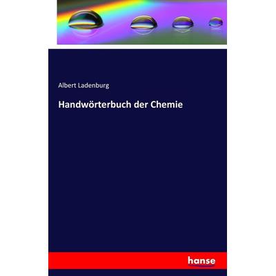 Handwörterbuch der Chemie, Taschenbuch von Albert Ladenburg, Hansebooks, 978-3-7411-5397-6