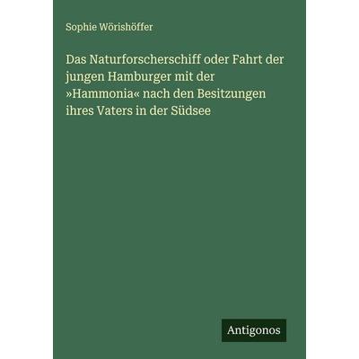 Das Naturforscherschiff oder Fahrt der jungen Hamburger mit der 'Hammonia' nach den Besitzungen ihres Vaters in der Südsee, Gebundene Ausgabe von