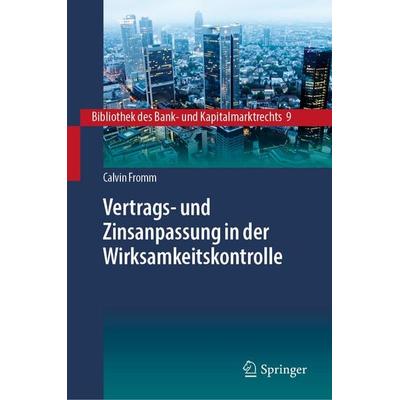 Vertrags- und Zinsanpassung in der Wirksamkeitskontrolle, Gebundene Ausgabe von Calvin Fromm, Springer Berlin, 978-3-662-71903-9