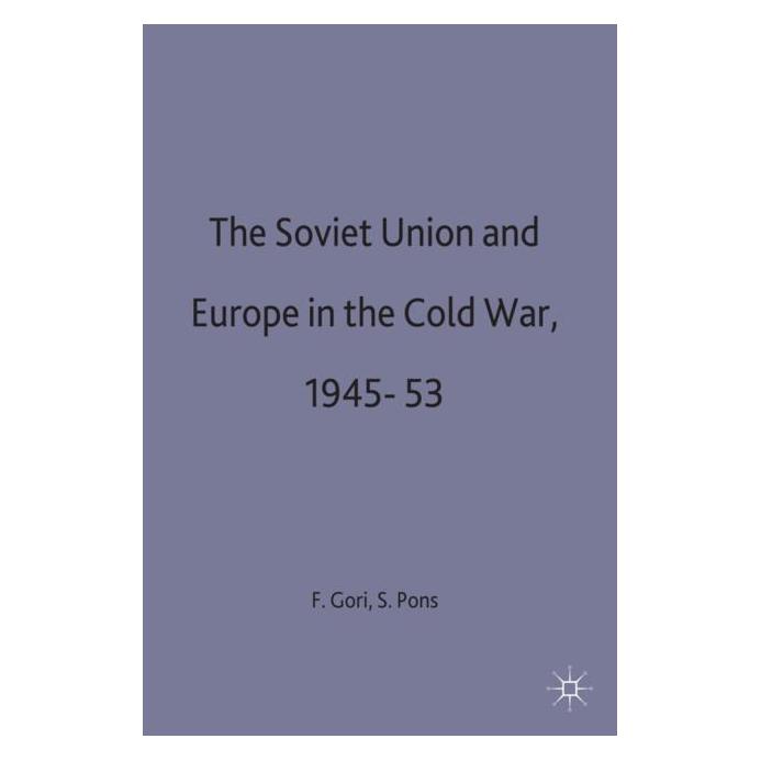 Palgrave Macmillan Uk The Soviet Union and Europe in the Cold War, 1943-53 (Englisch, Hardcover, Francesca Gori, Silvio Pons) (9780333653166)