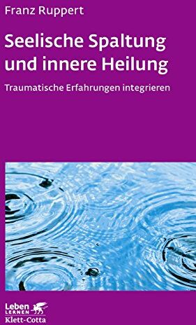 Franz Ruppert - Seelische Spaltung und innere Heilung: Traumatische Erfahrungen integrieren (Leben lernen) - Preis vom 05.10.2026 03:47:11 h