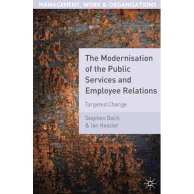 The Modernisation of the Public Services and Employee Relations, Taschenbuch von Stephen Bach,Ian Kessler, Macmillan Education Elt, 978-0-230-23050-7