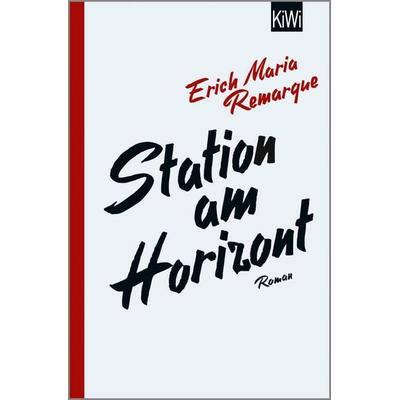 Station am Horizont, Taschenbuch von Erich Maria Remarque, Kiepenheuer & Witsch, 978-3-462-05467-5
