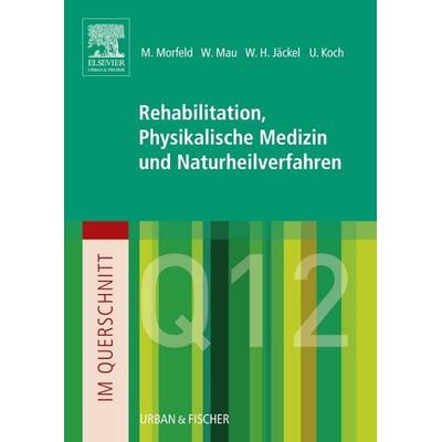 Im Querschnitt - Rehabilitation, Physikalische Medizin und Naturheilverfahren, Taschenbuch von Matthias Morfeld,Wilfried Mau, Urban & Fischer in