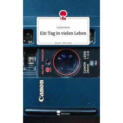 Ein Tag in vielen Leben. Life is a Story - story.one, Gebundene Ausgabe von Lucia Gress, Storylution, 978-3-7115-4218-2