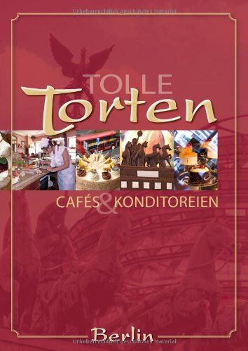 Hans D Lucas - Tolle Torten, Cafés und Konditoreien in Berlin - Preis vom 30.09.2026 22:30:23 h