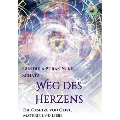Weg des Herzens, Taschenbuch von Gundula Schatz, Tredition, 978-3-7323-4116-0