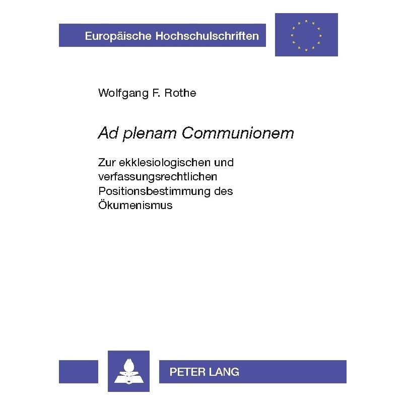 Peter Lang 'Ad plenam Communionem' (Deutsch, Softcover, Wolfgang F Rothe) (56027128)