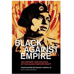 Black against Empire: The History and Politics of the Black Panther Party (The George Gund Foundatio, Sachbücher von Joshua Bloom, Waldo E. Martin
