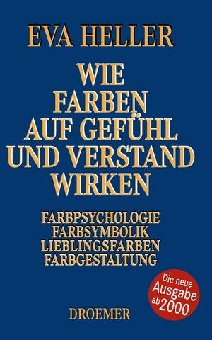 Eva Heller - Wie Farben auf Gefühl und Verstand wirken: Farbpsychologie, Farbsymbolik, Lieblingsfarben, Farbgestaltung - Preis vom 11.10.2026 15:43:13 h