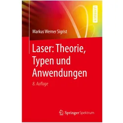 Laser: Theorie, Typen und Anwendungen, Fachbücher von Markus Werner Sigrist