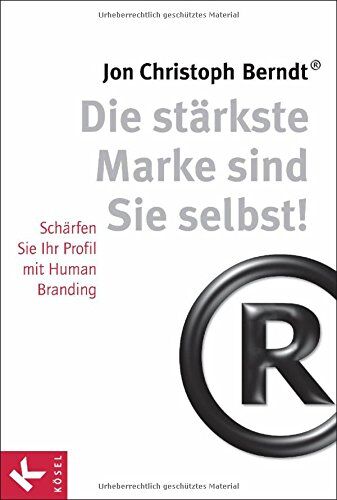Berndt, Jon Christoph - Die stärkste Marke sind Sie selbst!: Schärfen Sie Ihr Profil mit Human Branding - Preis vom 30.09.2026 09:01:18 h