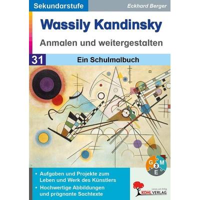 Wassily Kandinsky anmalen und weitergestalten, Taschenbuch von Eckhard Berger, KOHL VERLAG Der Verlag mit dem Baum, 978-3-9855887-0-1
