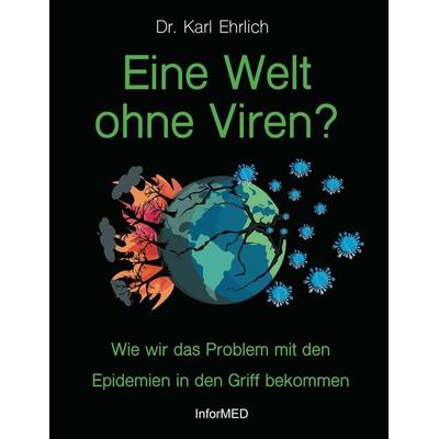 Eine Welt ohne Viren?, Taschenbuch von Karl Ehrlich, BoD – Books on Demand, 978-3-7562-0738-1