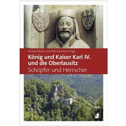 König und Kaiser Karl IV. und die Oberlausitz, Fachbücher von Richard Nemec, Peter Knüvener