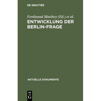 Entwicklung der Berlin-Frage, Gebundene Ausgabe von , De Gruyter, 978-3-11-003931-3