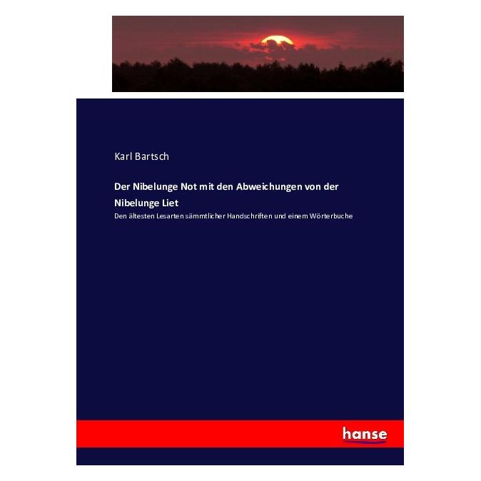 Hansebooks Der Nibelunge Not mit den Abweichungen von der Nibelunge Liet (Deutsch, Softcover, Karl Bartsch) (55859914)