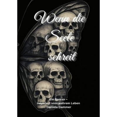 Wenn die Seele schreit, Taschenbuch von Daniela Dammer, Epubli, 978-3-8190-8344-0