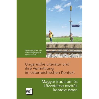 Ungarische Literatur und ihre Vermittlung im österreichischen Kontext, Taschenbuch von , Praesens Verlag, 978-3-7069-1229-7
