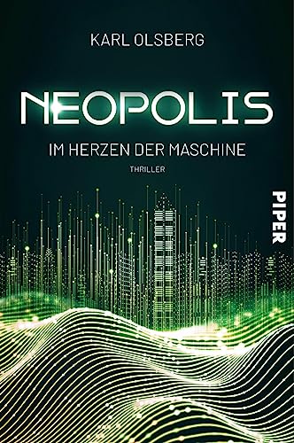 Karl Olsberg - Neopolis – Im Herzen der Maschine (Neopolis 2): Thriller - Preis vom 16.10.2026 11:41:07 h