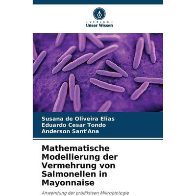 Mathematische Modellierung der Vermehrung von Salmonellen in Mayonnaise, Taschenbuch von Susana de Oliveira Elias,Eduardo Cesar Tondo,Anderson