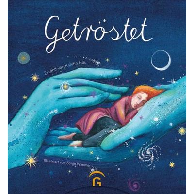 Getröstet, Gebundene Ausgabe von Kerstin Hau, Gütersloher Verlagshaus, 978-3-579-06281-5