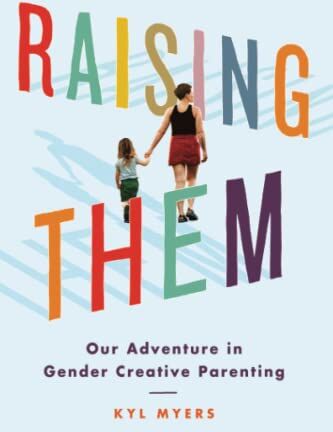 Kyl Myers - Raising Them: Our Adventure in Gender Creative Parenting - Preis vom 09.10.2026 07:28:09 h