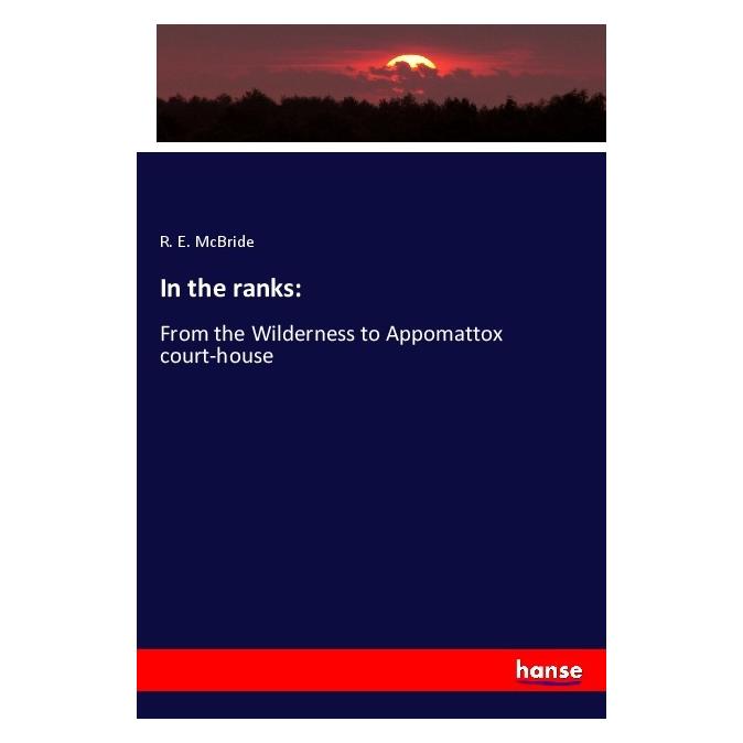 Hansebooks In the ranks: (Englisch, Softcover, R E McBride) (57150566)