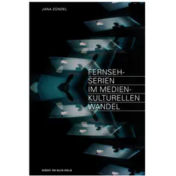 Fernsehserien im medienkulturellen Wandel, Fachbücher von Jana Zündel