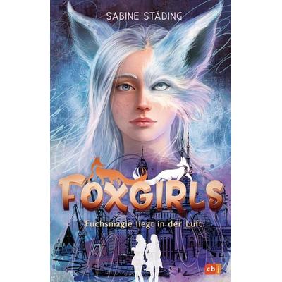 Foxgirls - Fuchsmagie liegt in der Luft, Gebundene Ausgabe von Sabine Städing, CBJ, 978-3-570-18109-6