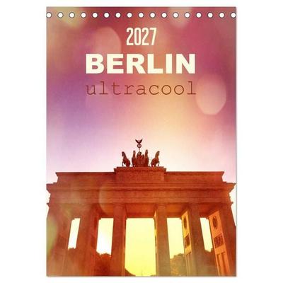 BERLIN ultracool (Tischkalender 2027 DIN A5 hoch), CALVENDO Monatskalender