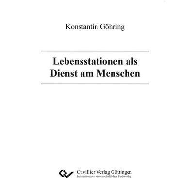 Lebensstationen als Dienst am Menschen, Taschenbuch von Konstantin Göhring, Cuvillier Verlag, 978-3-7369-9705-9