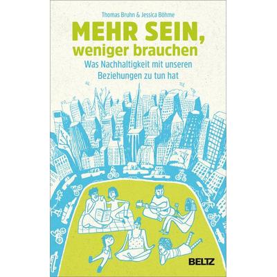 Mehr sein, weniger brauchen, Taschenbuch von Thomas Bruhn,Jessica Böhme, Beltz Verlagsgruppe GmbH & Co. KG