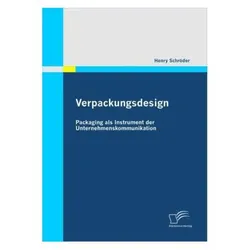 Verpackungsdesign: Packaging als Instrument der Unternehmenskommunikation, Fachbücher von Henry Schröder