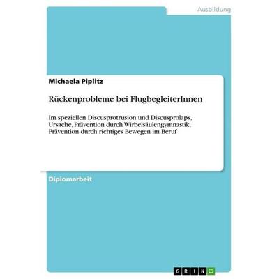 Rückenprobleme bei FlugbegleiterInnen, Taschenbuch von Michaela Piplitz, GRIN, 978-3-656-61010-6