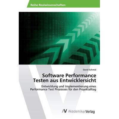 Software Performance Testen aus Entwicklersicht, Taschenbuch von David Schmid, AV Akademikerverlag, 978-620-2-20930-4