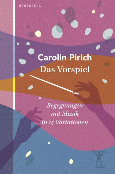 Carolin Pirich - Das Vorspiel: Begegnungen mit Musik in 15 Variationen - Preis vom 15.10.2026 23:06:25 h