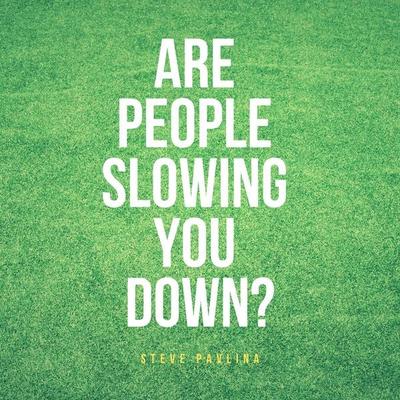 Are People Slowing You Down? - Steve Pavlina, Audio, 4061707405303