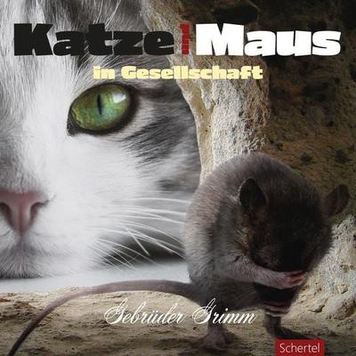 Katze und Maus in Gesellschaft - Gebrüder Grimm, Audio, 4061707253560