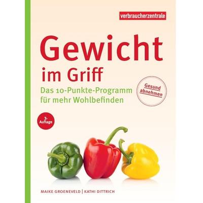 Gewicht im Griff, Taschenbuch von Maike Groeneveld,Kathi Dittrich, Verbraucherzentrale NRW e.V., 978-3-86336-418-2