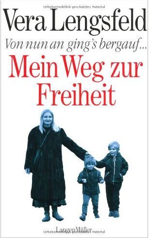 Vera Lengsfeld - Von nun an gings bergauf: Mein Weg zur Freiheit - Preis vom 11.10.2026 03:10:56 h