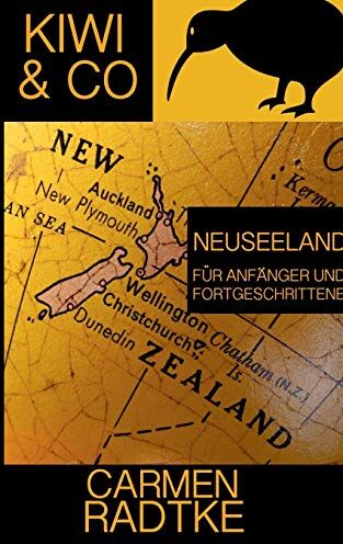 Carmen Radtke - Kiwi & Co.: Neuseeland für Anfänger und Fortgeschrittene - Preis vom 11.10.2026 15:43:13 h