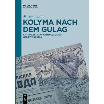 Kolyma nach dem GULAG, Taschenbuch von Mirjam Sprau, De Gruyter Oldenbourg, 978-3-11-068254-0