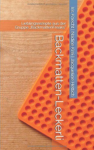 Jacqueline Hettich - Backmatten-Leckerli: Lieblingsrezepte aus der Gruppe „BackmattenFreaks“ - Preis vom 09.10.2026 07:28:09 h
