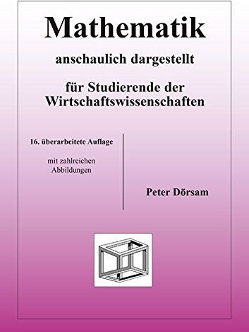 Peter Dörsam - Mathematik - anschaulich dargestellt - für Studierende der Wirtschaftswissenschaften - Preis vom 16.10.2026 11:41:07 h