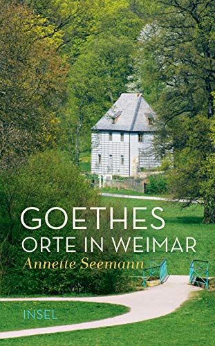 Annette Seemann - Goethes Orte in Weimar (insel taschenbuch) - Preis vom 11.10.2026 15:43:13 h