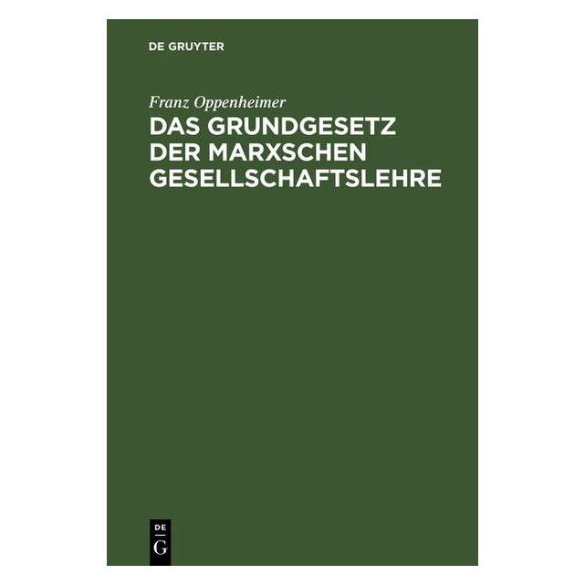 De Gruyter Oppenheimer:Das Grundgesetz der Marxsch (Deutsch, Hardcover, Franz Oppenheimer) (67774245)