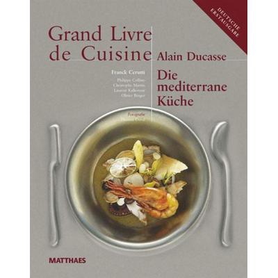 Grand Livre de Cuisine. Die mediterrane Küche, Gebundene Ausgabe von Alain Ducasse, DK Verlag Dorling Kindersley, 978-3-9854100-1-9